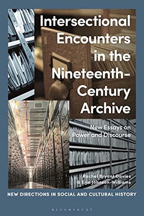 Intersectional Encounters In The Nineteenth-Century Archive: New Essays On Power And Discourse-..