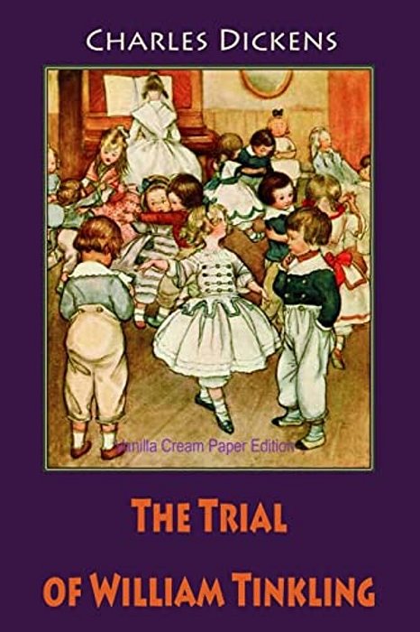 The Trial Of William Tinkling-..