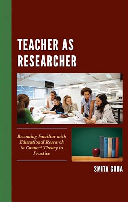 Teacher As Researcher: Becoming Familiar With Educational Research To Connect Theory To Practice-..