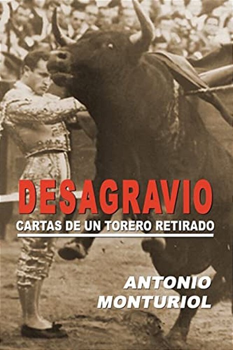 Desagravio: Cartas De Un Torero Retirado-..