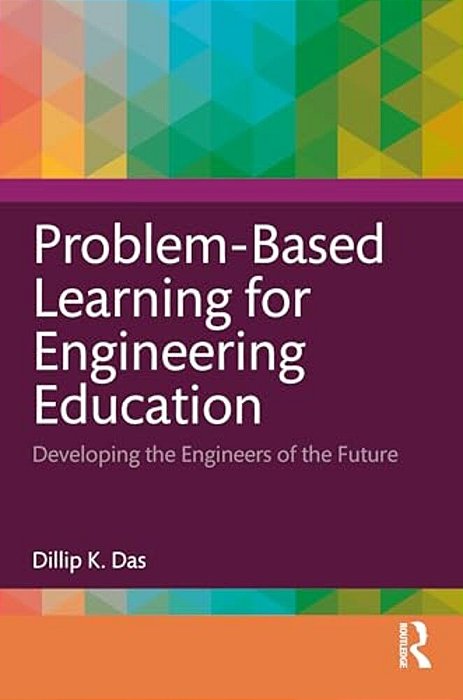 Problem-Based Learning For Engineering Education: Developing The Engineers Of The Future-..