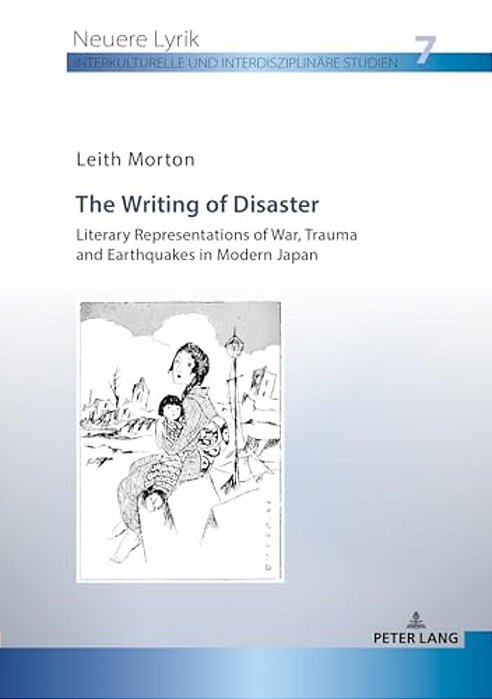The Writing Of Disaster - Literary Representations Of War, Trauma And Earthquakes In Modern Japan-..