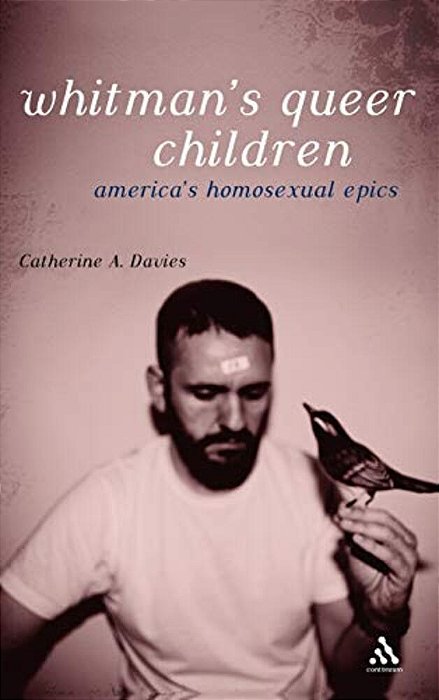 Whitman's Queer Children: America's Homosexual Epics-..