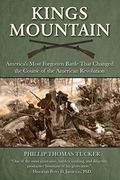 Kings Mountain: America's Most Forgotten Battle That Changed The Course Of The American Revolution-..