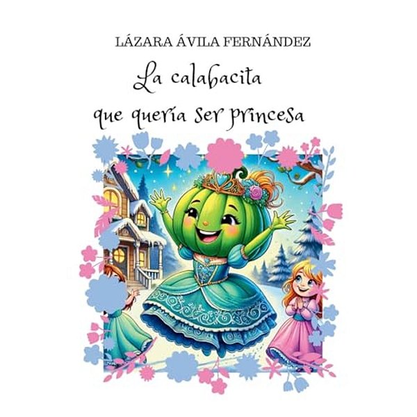 La Calabacita Que Quería Ser Princesa-..