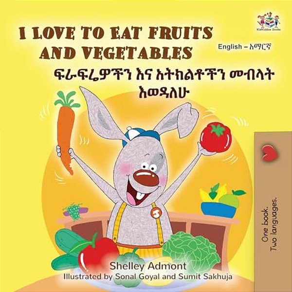 I Love To Eat Fruits And Vegetables (English Amharic Bilingual Children's Book)-..