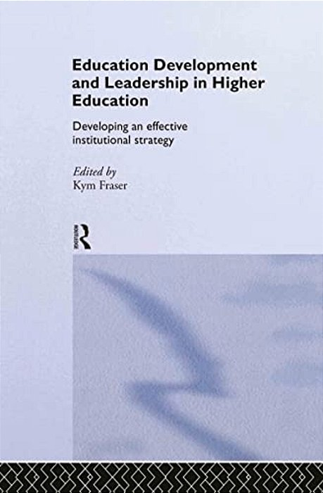 Education Development And Leadership In Higher Education: Implementing An Institutional Strategy-..