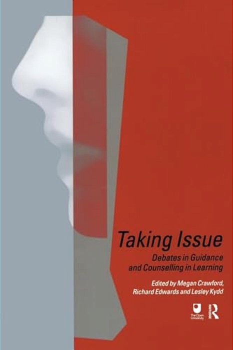 Taking Issue: Debates In Guidance And Counselling In Learning-..