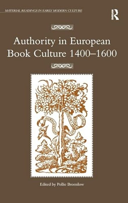Authority In European Book Culture 1400-1600-..
