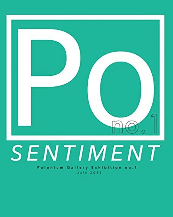 Sentiment: Polonium Gallery Exhibition No. 1-..