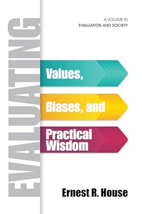 Evaluating: Values, Biases, And Practical Wisdom-..