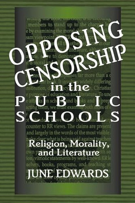 Opposing Censorship In Public Schools: Religion, Morality, And Literature-..