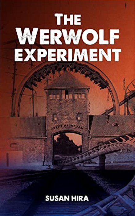 The Werwolf Experiment: An Amusement Park Adventure Turned Deadly When Kids Discover A World War II Third Reich Secret That Could Change The C-..