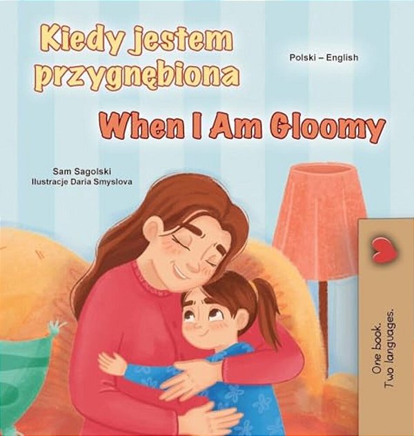 When I Am Gloomy (Polish English Bilingual Children's Book)-..
