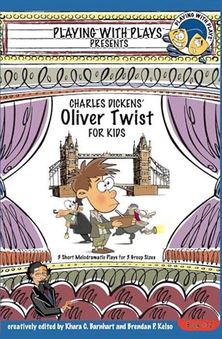 Charles Dickens' Oliver Twist For Kids: 3 Short Melodramatic Plays For 3 Group Sizes-..