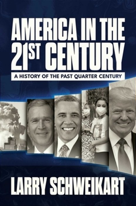 America In The 21St Century: A History Of The Past Quarter Century-..