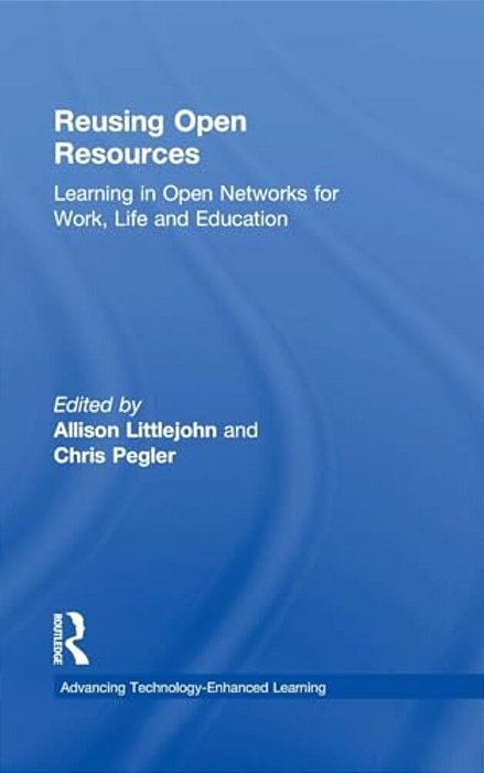 Reusing Open Resources: Learning In Open Networks For Work, Life And Education-..