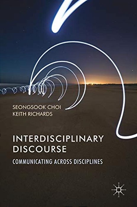 Interdisciplinary Discourse: Communicating Across Disciplines-..
