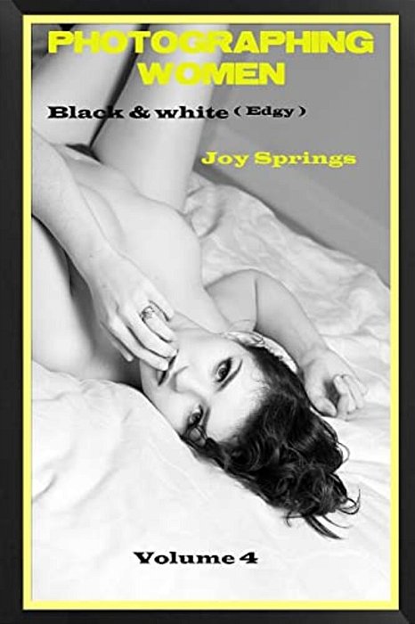 Photographing Women: Black & White (Edgy)-..