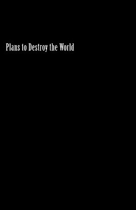 Plans To Destroy The World-..