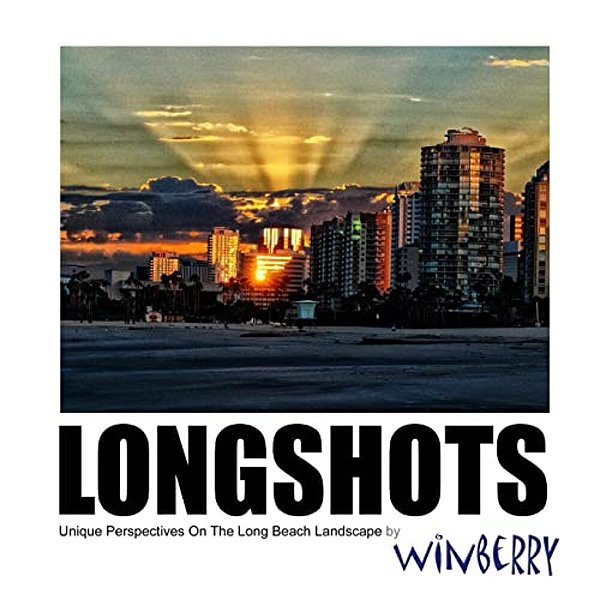 Longshots: Unique Perspectives On The Long Beach Landscape-..
