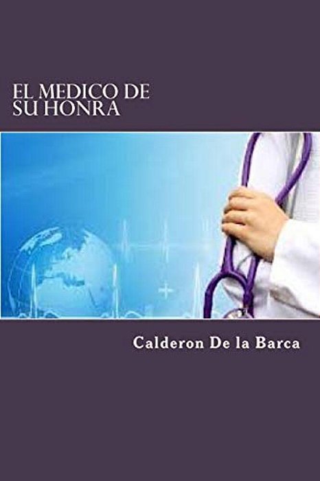 El Medico De Su Honra-..