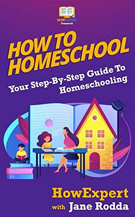 How To Homeschool: Your Step-By-step Guide To Homeschooling-..