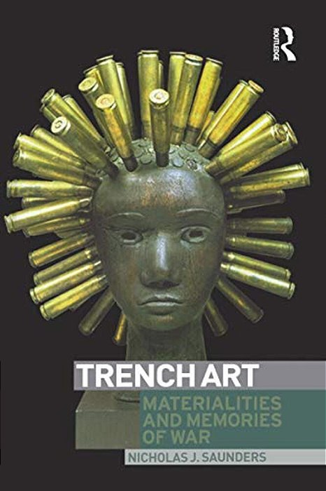 Trench Art: Materialities And Memories Of War-..