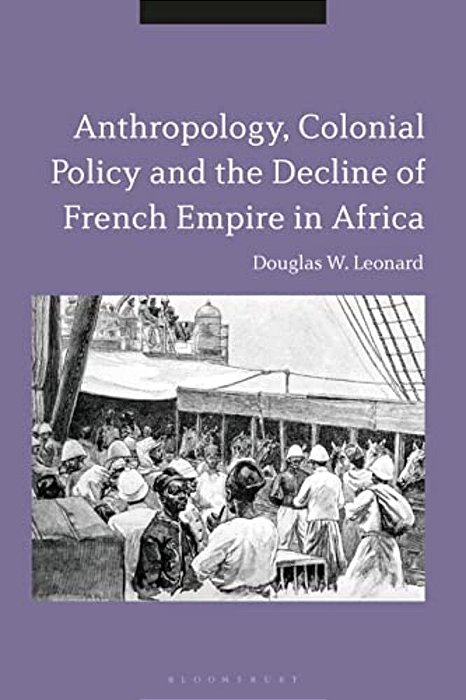 Anthropology, Colonial Policy And The Decline Of French Empire In Africa-..