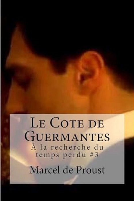 Le Cote De Guermantes: A La Recherche Du Temps Perdu #3-..