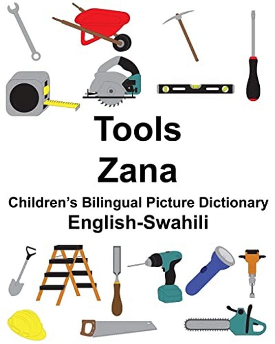 English-Swahili Tools/Zana Children's Bilingual Picture Dictionary-..