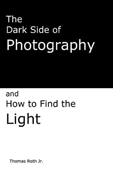 The Dark Side Of Photography: How To Find The Light-..