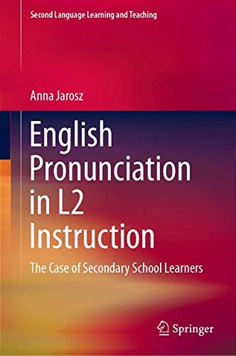 English Pronunciation In L2 Instruction: The Case Of Secondary School Learners-..