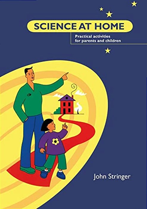 Science At Home: Practical Activities For Parents And Children-..