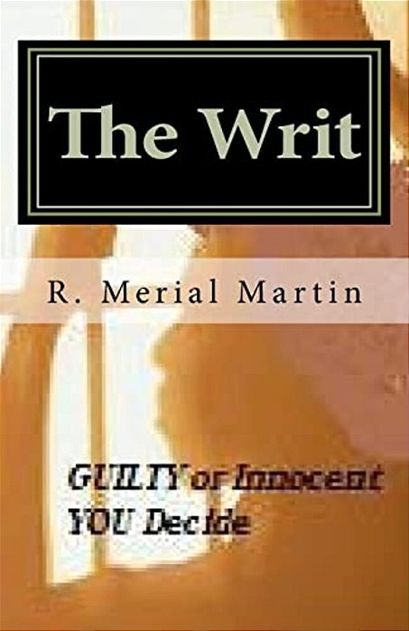 The Writ: Guilty Or Innocent, You Decide-..