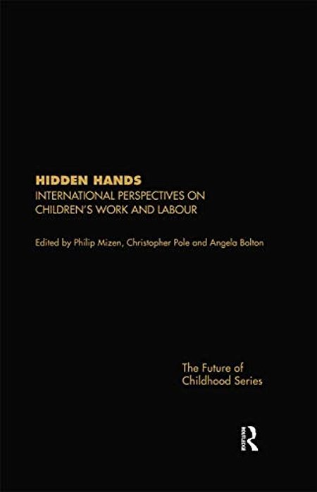 Hidden Hands: International Perspectives On Children's Work And Labour-..