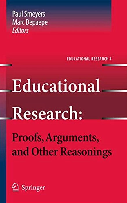 Educational Research: Proofs, Arguments, And Other Reasonings-..