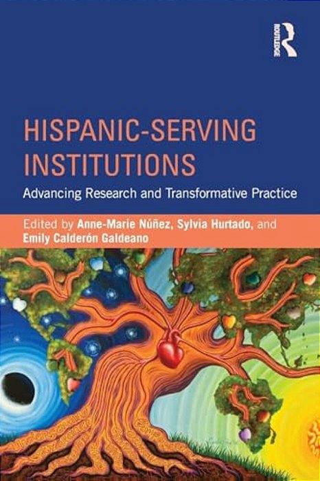 Hispanic-Serving Institutions: Advancing Research And Transformative Practice-..