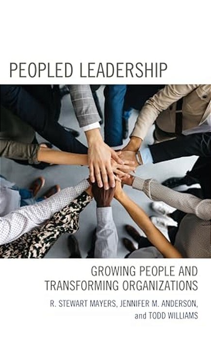 Peopled Leadership: Growing People And Transforming Organizations-..