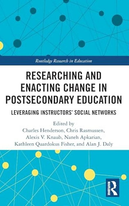 Researching And Enacting Change In Postsecondary Education: Leveraging Instructors' Social Networks-..