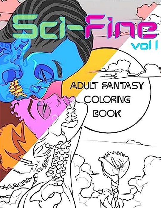 Sci-Fine Volume 1: Adult Fantasy Coloring Book-..