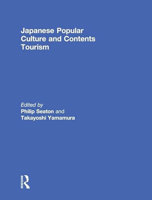 Japanese Popular Culture And Contents Tourism-..