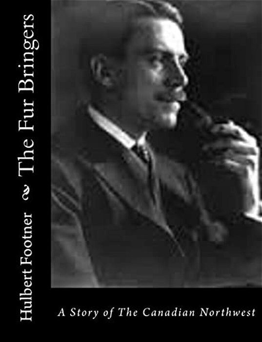 The Fur Bringers: A Story Of The Canadian Northwest-..