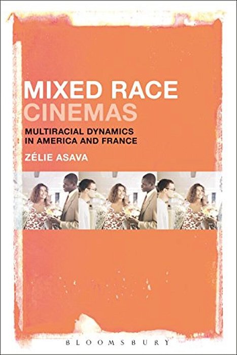 Mixed Race Cinemas: Multiracial Dynamics In America And France-..