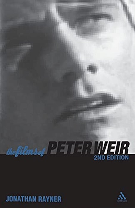 The Films Of Peter Weir: 2ND Edition-..
