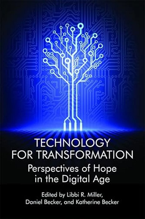 Technology For Transformation: Perspectives Of Hope In The Digital Age-..