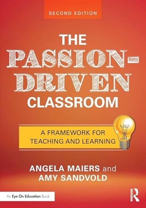 The Passion-Driven Classroom: A Framework For Teaching And Learning-..