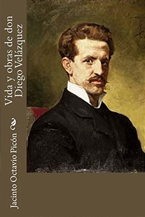 Vida Y Obras De Don Diego Velázquez-..