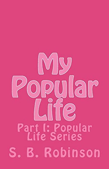 My Popular Life: Part I: Popular Life Series-..