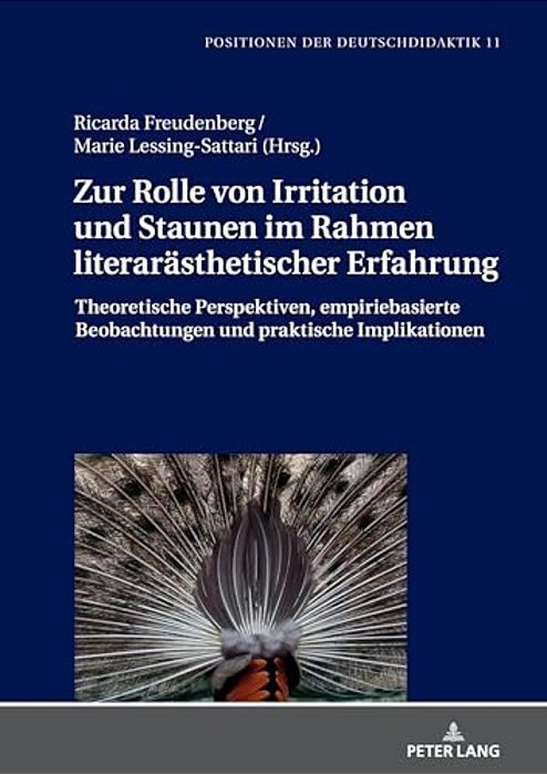 Zur Rolle Von Irritation Und Staunen Im Rahmen Literaraesthetischer Erfahrung: Theoretische Perspektiven, Empiriebasierte Beobachtungen Und Praktische-..